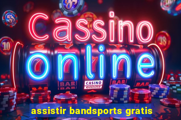 assistir bandsports gratis